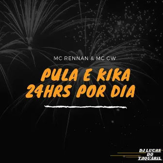 PULA E KIKA 24HRS POR DIA by Mc Rennan