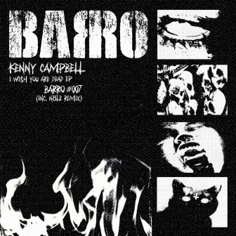 I wish you were dead (BARRO#007) by Kenny Campbell