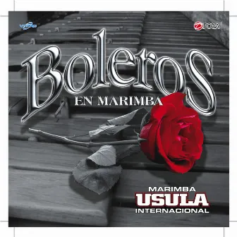 Boleros en Marimba by Marimba Usula Internacional