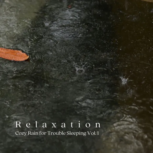 Relaxation: Cozy Rain for Trouble Sleeping Vol. 1