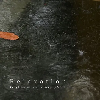 Relaxation: Cozy Rain for Trouble Sleeping Vol. 1 by Nature Lab