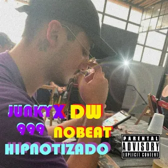 Hipnotizado by JUNKY 999