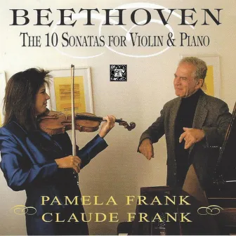 Beethoven: The 10 Sonatas For Violin And Piano by Pamela Frank