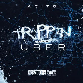 Trappin out a Uber by Acito