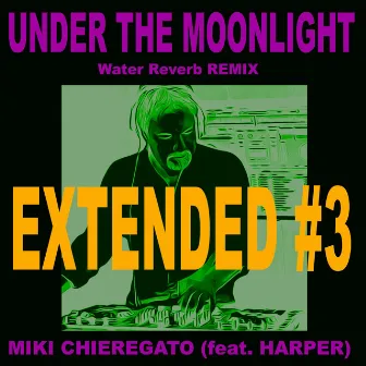 Under The Moonlight (Extended Version #3) by Miki Chieregato