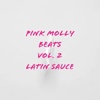 Beats Vol. 2 : Latin Sauce by PINK MOLLY