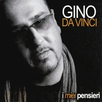 I miei pensieri by Gino Da Vinci