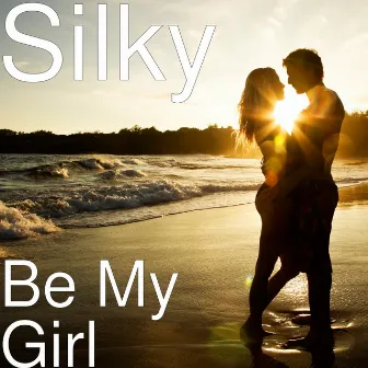 Be My Girl by Silky