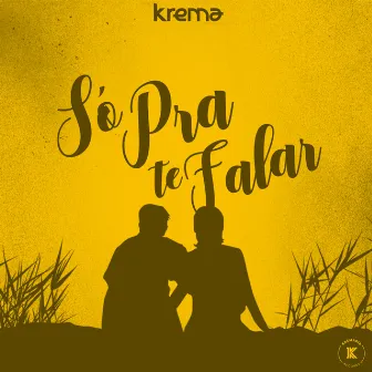 Só Pra Te Falar by Krema