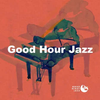 Good Hour Jazz by Good Night Jazz