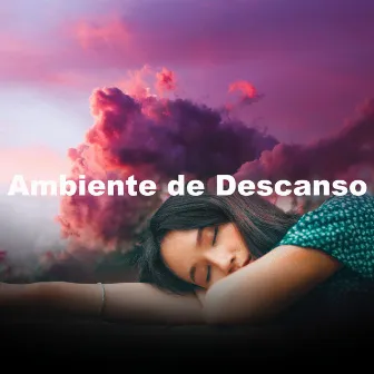 Ambiente de Descanso by Música Relajante