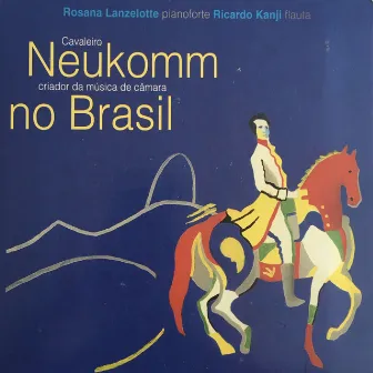 Neukomm no Brasil - Cavaleiro Criador da Música de Câmara no Brasil by Ricardo Kanji