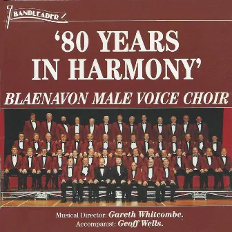 80 Years in Harmony by Blaenavon Male Voice Choir