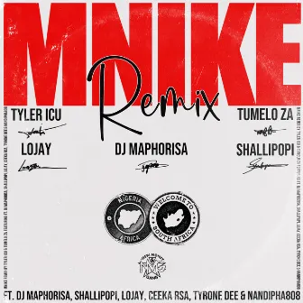 Mnike (Remix) (feat. DJ Maphorisa, Shallipopi, Lojay, Ceeka RSA, Tyrone Dee & Nandipha808) by Tumelo_za