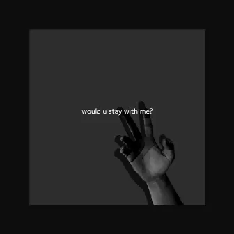 would u stay with me? by Delta Mvsic