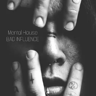 BAD INFLUENCE by Mental House