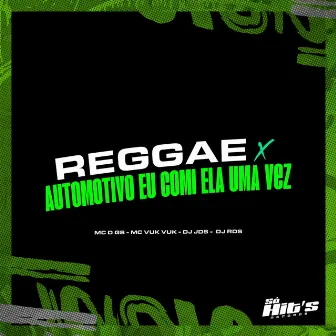 Reggae X Automotivo Eu Comi Ela uma Vez by DJ RDS ORIGINAL