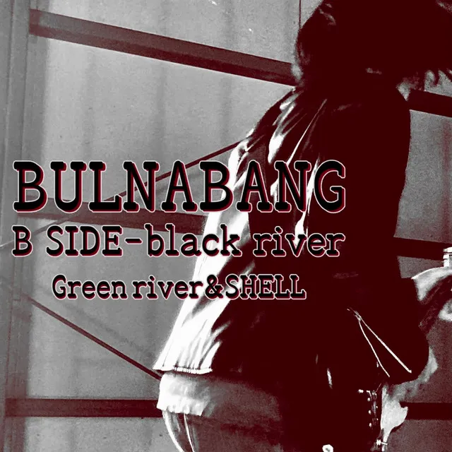 BULNABANG / black river