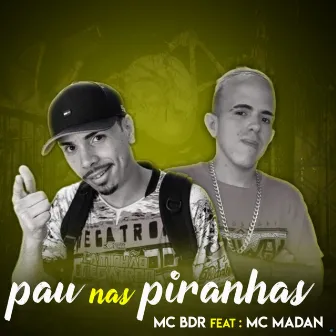 Pau nas Piranhas by MC BDR