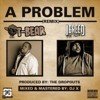 A Problem (Remix) by T-Bear