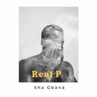 Sha Gbànà by Real P