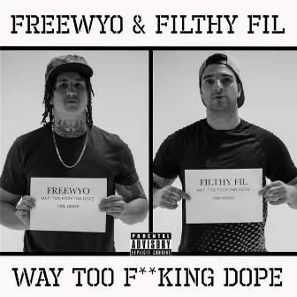 Way Too F**king Dope by Filthy Fil