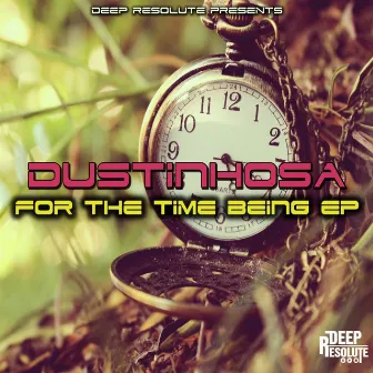 For The Time Being EP by DustinhoSA