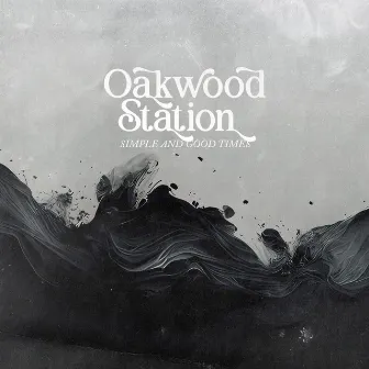 Simple and Good Times by Oakwood Station