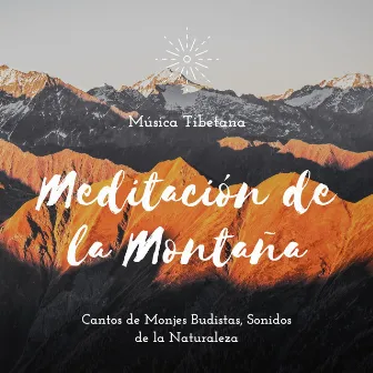 Meditación de la Montaña - Música Tibetana, Cantos de Monjes Budistas, Sonidos de la Naturaleza by Buda Zen