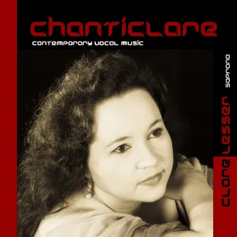 Lesser, Clare: Chanticlare (Contemporary Vocal Music) by Clare Lesser