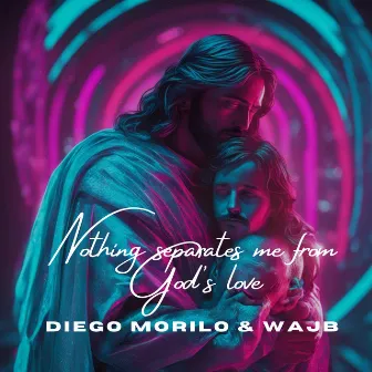 Nothing Separates Me from God's Love by Diego Morillo