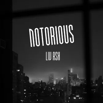 Notorious by Liv Ash