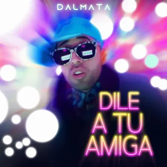 Dile a Tu Amiga by Dalmata