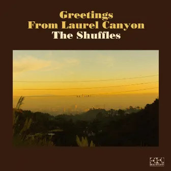 Greetings From Laurel Canyon by The Shuffles Inc.