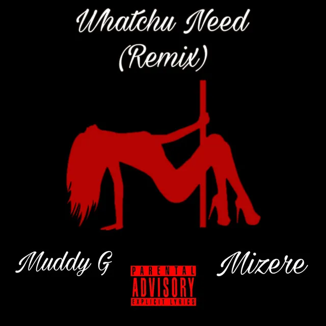 Whatchu Need - Remix