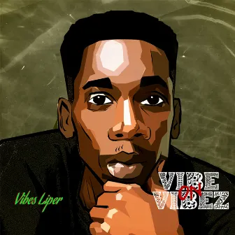 Vibe On Vibez by Vibes Liper