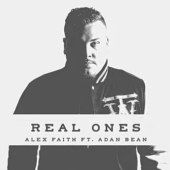 Real Ones (feat. Adan Bean) - Single by Alex Faith