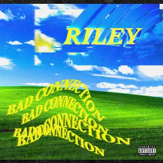 Bad Connection by riley