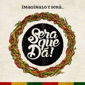 Imagínalo y Será by Seraqueda!