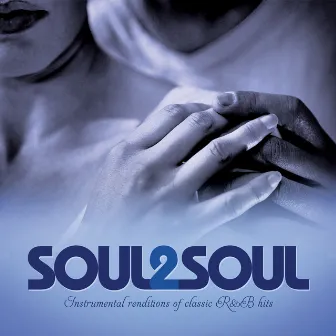 Soul 2 Soul: Instrumental Renditions Of Classic R&B Hits by Sam Levine