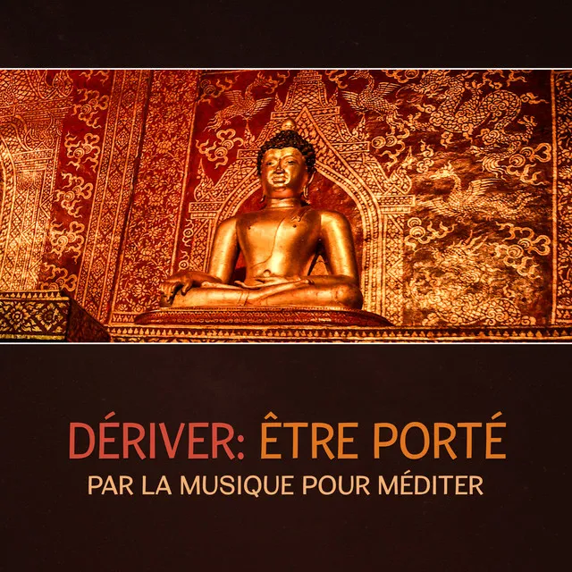 Dériver (Être porté par la musique pour méditer - Ambiance de la nature, Sommeil, Yoga et chakras guérison)