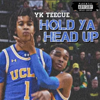 Hold Ya Head Up by YK TeeCue