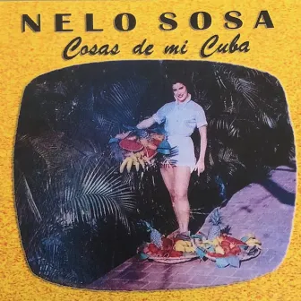 Cosas de Mi Cuba by Nelo Sosa