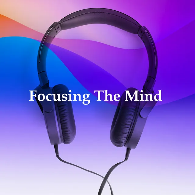 Focusing The Mind