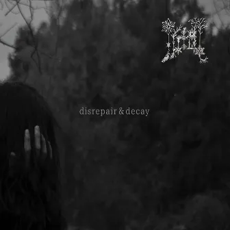 disrepair & decay by Cold Rose