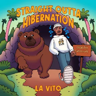 Straight Outta Hibernation by La Vito