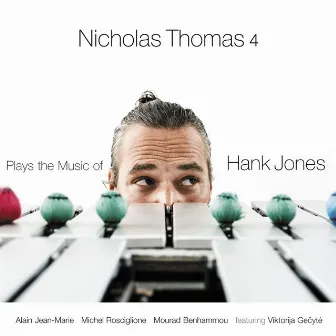 Nicholas Thomas 4 Plays the Music of Hank Jones by Nicholas Thomas