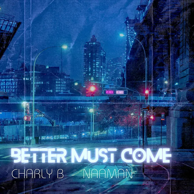 Better Must Come (Remix)