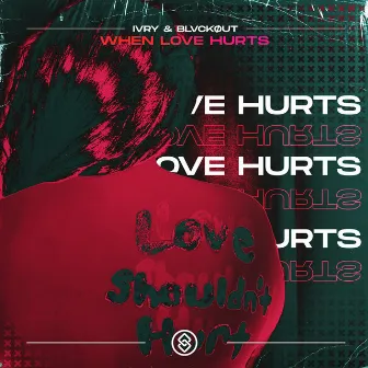 When Love Hurts by IVRY