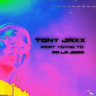 Pa la Joda by Tony Jaxx